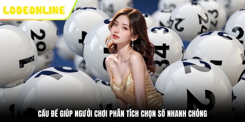 Cầu đề giúp người chơi phân tích chọn số nhanh chóng