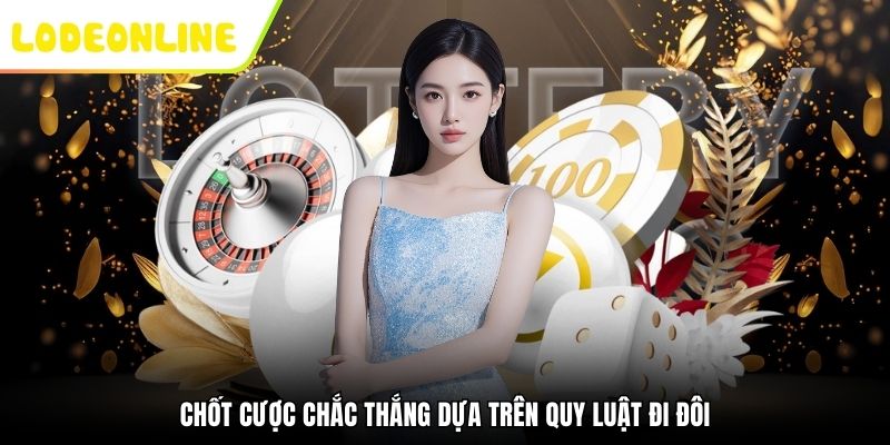 Chốt cược chắc thắng dựa trên quy luật đi đôi