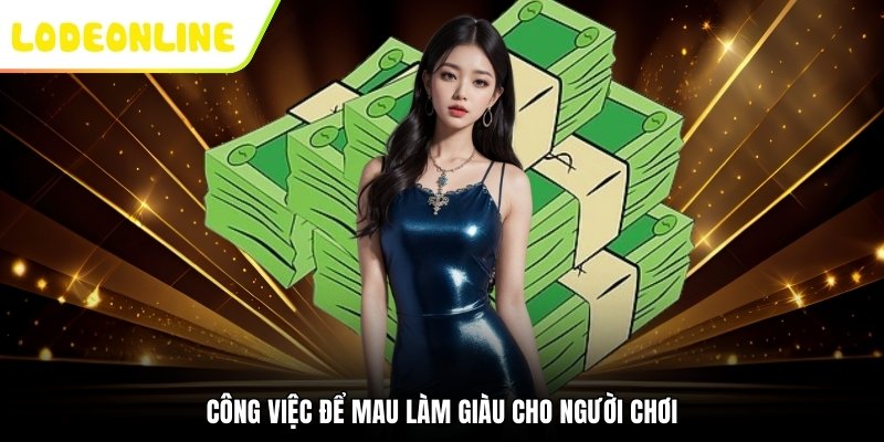 Công việc để mau làm giàu cho người chơi