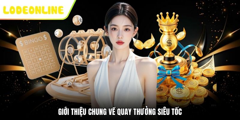Giới thiệu chung về quay thưởng siêu tốc