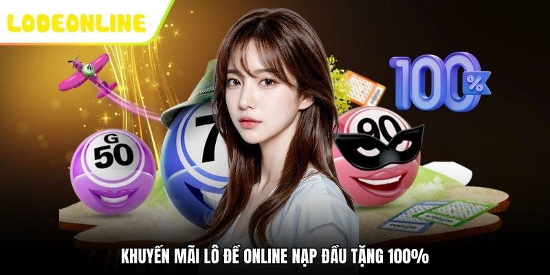 Khuyến mãi lô đề online nạp đầu tặng 100%