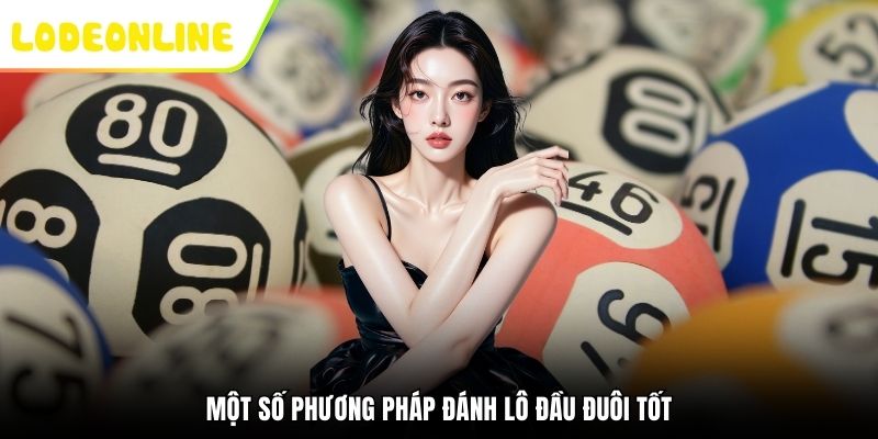 Một số phương pháp đánh lô đầu đuôi tốt